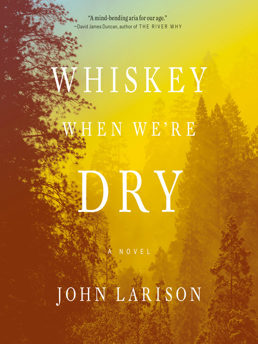 Title details for Whiskey When We're Dry by John Larison - Available